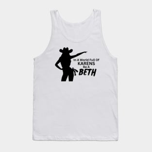 In a World Full of Karens be a Beth. Summer, Funny, Sarcastic Saying Phrase Tank Top